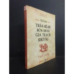 Tự luận Thân mệnh, Hôn nhân, Gia trạch, Khởi sự - Tuổi Thìn TS. Lê Quốc Hàm 2011 Mới 80% ố SBMQ7-0309