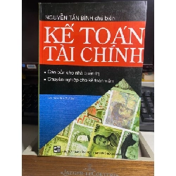 Kế Toán Tài Chính - Nguyễn Tấn Bình chủ biên- Mới 85% sách lưu kho chưa qua sd STB872