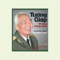 Tướng Giáp Trong Lòng Dân (Song ngữ Việt – Anh) (Bìa Cứng) - Trần Tuấn