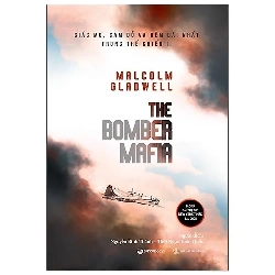 The Bomber Mafia: Giấc mơ, cám dỗ và đêm dài nhất trong Thế chiến II - Malcolm Gladwell2022 New 100% HCM.PO 31005