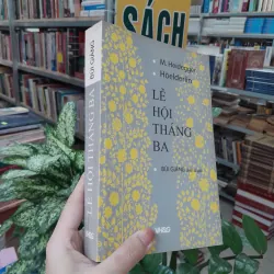 LỄ HỘI THÁNG BA - M.HEIDEGGER HOELDERLIN (BÙI GIÁNG DỊCH) 1023912