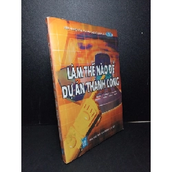 (TẶNG BOOKMARK) Làm thế nào để dự án thành công mới 60% ố ẩm nặng 2009 RBK2103 QUẢN TRỊ