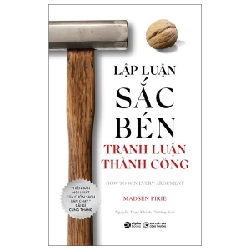 Lập Luận Sắc Bén Tranh Luận Thành Công - Madsen Pirie