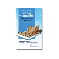 Đô thị thông minh, tương lai xán lạn: Bản trình diễn về tương lai - Mike Barlow ; Cornelia Lévy