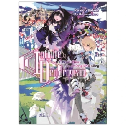 Infinite Dendrogram - Tập 1: Khởi Điểm Của Những Khả Năng - Sakon Kaidou (Mới 100%) Light novel, Nhã Nam - SÁCH ĐẠI HỌC