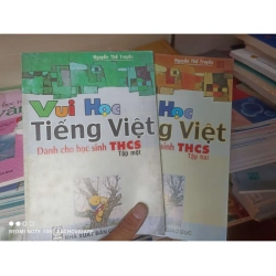 Vui Học Tiếng Việt Dành Cho Học Sinh THCS (Tập 1 + Tập 2) - Nguyễn Thế Truyền 2007
