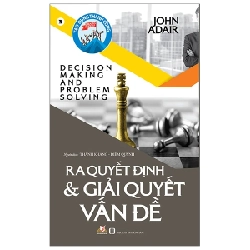 Ra quyết định & giải quyết vấn đề - John Adair