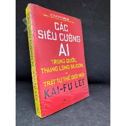 [Phiên Chợ Sách Cũ] Các Siêu Cường AI (seal) - Kai-Fu Lee S0204-SBM