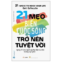 21 Mẹo Biến Cuộc Sống Trở Nên Tuyệt Với - Cat Coluccio (Mới 100%) Sách tư duy, kỹ năng sống, Văn Lang Books - SÁCH ĐẠI HỌC