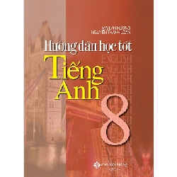 Hướng dẫn học tốt TA 8 - () New 100% HCM.PO 349335