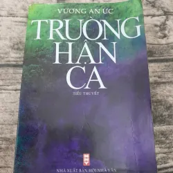 Tiểu thuyết Trường Hận Ca của Vương An Ức. Lê Sơn dịch. Lời GT của Vương Trí Nhàn