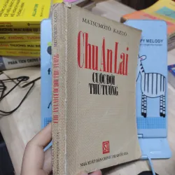 Sách: Chu Ân Lai - Cuộc đời Thủ Tướng - TG: Matsumoto Kazuo (B2) 786516