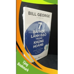 (TẶNG BOOKMARK) 7 bài học lãnh đạo trong khủng hoảng - Bill George new 100% RBK.ASB0407