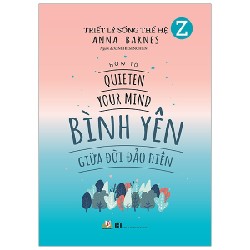 Triết Lý Sống Thế Hệ Z - Bình Yên Giữa Đời Đảo Điên - Anna Barnes