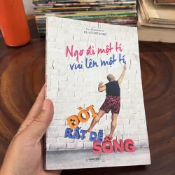 II Sách Kỹ Năng: Ngơ Đi Một Tí, Vui Lên Một Tí, Đời Rất Dễ Sống - Me Xừ Long Bé Nhỏ - 2018