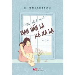 Với Chính Mình Bạn Vẫn Là Kẻ Xa Lạ - Đại Tướng Quân Quách 325130