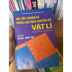 Bài Tập Cơ Bản Và Nâng Cao Theo Chuyên Đề Vật Lí Trung Học Phổ Thông (Tập 1: Cơ Học - Nhiệt Học) - Vũ Văn Hùng, Nguyễn Quang Học Tham khảo - luyện thi VAVO-AK1T3 Rebooks.vn