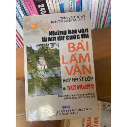 Những Bài Văn Tham Dự Cuộc Thi Bài Làm Văn Hay Nhất Lớp (Từ Lớp 9 Đến Lớp 12) - Trần Văn Đồng, Trần Thị Minh Nguyệt 2006 Tham khảo - luyện thi VAVO-AK1T3