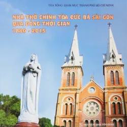 Nhà thờ Chính tòa Đức Bà Sài Gòn qua dòng thời gian 1880 – 2015