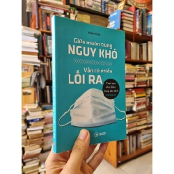 GIỮA MUÔN TRÙNG NGUY KHỔ VẪN CÓ NHIỀU LỐI RA : Vượt qua khó khăn trong đại dịch Covid-19 - Nam Kha