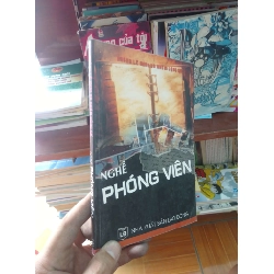 (Sách cũ SCGR) Nghề phóng viên - Lê Minh 2005 Sách kiến thức tổng hợp VAVO-AK19 Blogmeo090426