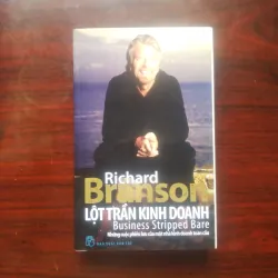 [Sách Doanh Nhân] Lột Trần Kinh Doanh (Richard Branson) - Nhà Sáng Lập Tập Đoàn Virgin