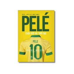 Pelé cuộc đời và thời đại - Harry Harris