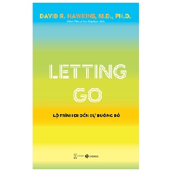 Letting Go - Lộ Trình Đi Đến Sự Buông Bỏ - David R. Hawkins