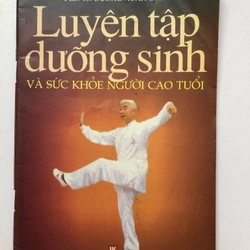 LUYỆN TẬP DƯỠNG SINH VÀ SỨC KHOẺ NGƯỜI CAO TUỔI - 60 TRANG, NXB: 2003 291073