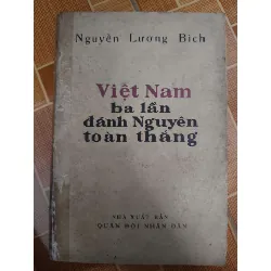Việt Nam ba lần đánh Nguyên toàn thắng - Xb 1981 - 386 trang - LỊCH SỬ - CHÍNH TRỊ - TRIẾT HỌC - ANTQ2011-75 Blogmeo 281125