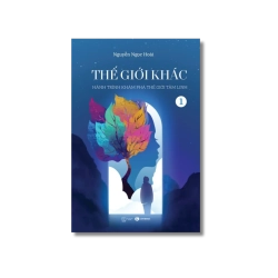 Thế giới khác :Hành trình khám phá thế giới tâm linh - Nguyễn Ngọc Hoài Vanvosach