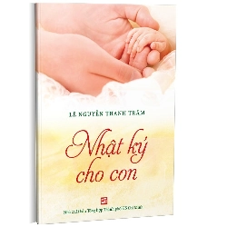 Nhật ký cho con mới 100% Lê Nguyễn Thanh Trâm 2016 HCM.PO 343140