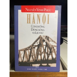 Hà Nội :con đường, dòng sông và lịch sử -Nguyễn Vinh Phúc- NXB Trẻ 2004- Sách lưu kho mới 80%
