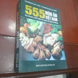 555 MÓN ĂN VIỆT NAM, kỹ thuật chế biến và giá trị dinh dưỡng 306507