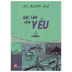 Đặc Sản Thời Yêu - Lê Minh Hà (Mới 100%) Tiểu thuyết, NXB Kim Đồng - SÁCH ĐẠI HỌC