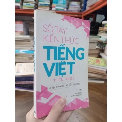 Sổ tay kiến thức tiếng Việt tiểu học - Nguyễn Thanh Lâm, Nguyễn Tú Phương