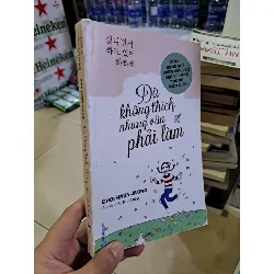 Dù không thích nhưng vẫn phải làm mới 80% bung bìa sách màu 2023 HCM0308 KỸ NĂNG Blogmeo21025