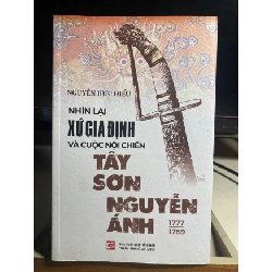 [Phiên Chợ Sách Cũ] Nhìn Lại Xứ Gia Định Và Cuộc Nội Chiến Tây Sơn-Nguyễn Ánh 1777-1989 (Tái Bản 2023) - Nguyễn Hữu Hiếu- NXB Tổng Hợp Tp HCM 0506