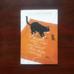 [Truyện Ngắn] Chuyện Con Mèo Và Con Chuột Bạn Thân Của Nó (Luis Sepulveda)