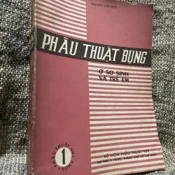 Phẫu thuật bụng ở sơ sinh và trẻ em -NGUYỄN VĂN ĐỨC- hơn 400 trang, khổ lớn- sách y 