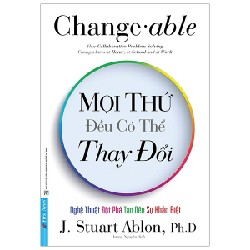 Mọi Thứ Đều Có Thể Thay Đổi - J. Stuart Ablon, Ph.D.