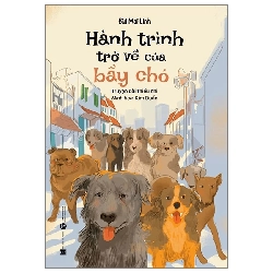 (TẶNG BOOKMARK) Hành trình trở về của bầy chó - Bùi Mai Linh - 2023 - Tủ ong mật, Thiếu nhi