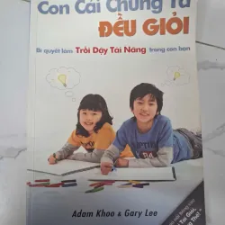 Con cái chúng ta đều giỏi - Adam Khoo & Gary Lee - Kỹ năng sống 796080