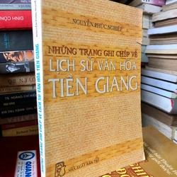 Sách Những trang ghi chép về lịch sử văn hoá Tiền Giang - Nguyễn Phúc Nghiệp 306823