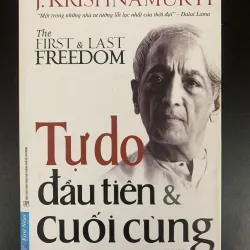 J.KRISHNAMURTI - Tự do đầu tiên & cuối cùng.
