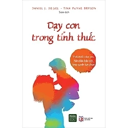 Dạy con trong tỉnh thức HCM.PO mới 100% Daniel J Siegel, Tina Payne Bryson Oreka-Blogmeo 179225
