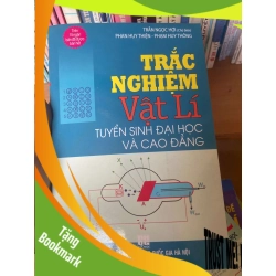 (TẶNG BOOKMARK) Trắc Nghiệm Vật Lí Tuyển Sinh Đại Học Và Cao Đẳng - Trần Ngọc Hợi, Phan Huy Thiện, Phạm Huy Thông 2009 Tham khảo - luyện thi RBK-AK1T3