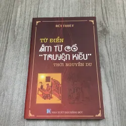 Từ điển âm từ cổ truyện kiều thời nguyễn du. Có chữ ký tặng. 7b1