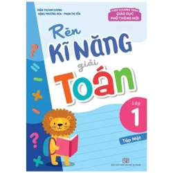 Rèn Kĩ Năng Giải Toán Lớp 1 - Tập 1 (2022) - Trần Thị Kim Cương, Đặng Phương Hoa, Phạm Thị Yến