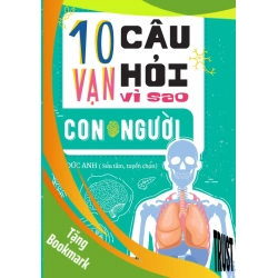 (TẶNG BOOKMARK) 10 Vạn câu hỏi vì sao? - Con Người Đức Anh - Huy Hoàng Book KHOA HỌC ĐỜI SỐNG